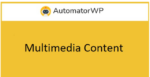 automatorwp multimedia content.png