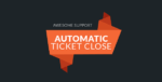 awesome support automatic ticket close.png