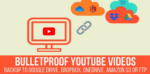 bulletproof youtube videos backup to google drive dropbox onedrive amazon s3 ftp coderevolution.png