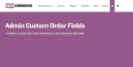 woocommerce admin custom order fields.png