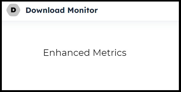 download monitor – enhanced metrics